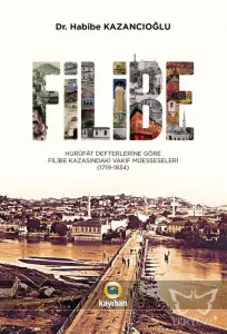 Filibe Hurüfat Defterlerine Göre Filibe Kazasındaki Vakıf Müesseseleri 1719-1834