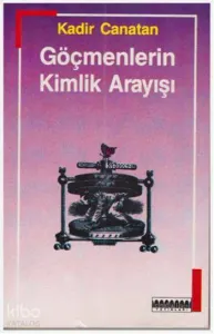 Göçmenlerin Kimlik Arayışı; Konuk İşçilikten Yerleşik Göçmenliğe