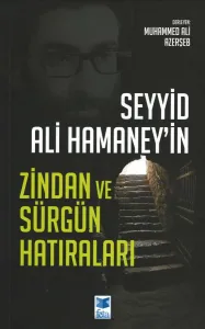 Seyyid Ali Hamaney'in Zindan ve Sürgün Hatıraları