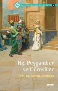 Tüm İnsanların Peygamberi /4;Hz. Peygamber ve Görevliler