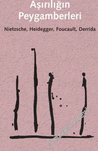 Aşırılığın Peygamberleri: Nietzsche Heidegger Foucault Derrida -         2021