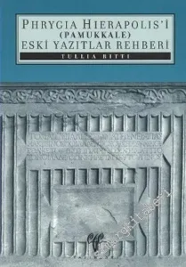 Phrygia Hierapolis'i: Pamukkale Eski Yazıtlar Rehberi -         2006