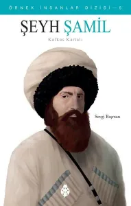 Örnek İnsanlar Dizisi-5 Şeyh Şamil Kafkas Kartalı
