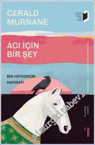 Acı İçin Bir Şey - Bir Hipodrom Hatıratı -