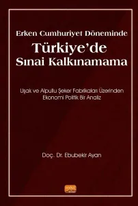 Erken Cumhuriyet Döneminde Türkiye'de Sınai Kalkınamama