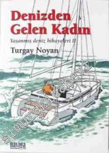 Denizden Gelen Kadın: Yaşanmış Deniz Hikayeleri 2 -