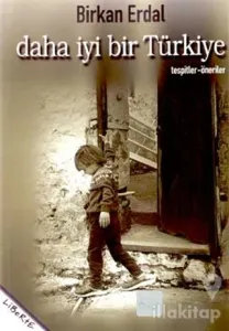 Daha İyi Bir Türkiye Tespitler-Öneriler