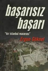 Başarısız Başarı "Bir İstanbul Macerası" Başarısız Başarı "Bir İstanbul Macerası"