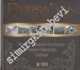 Bursa'nın Tarihi Mahalleleri Cilt 1: Alipaşa, Hocaalizade, İbrahimpaşa, Maksem, Nalbantoğlu, Tahtakale -