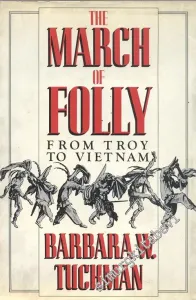 The March of Folly: From Troy to Vietnam -