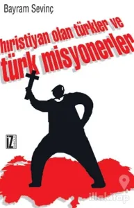 Hıristiyan Olan Türkler ve Türk Misyonerler