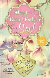 Hayatı Bütün Kalbinle Sev!