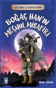 Boğaç Han'ın Meçhul Misafiri - Dede Korkut İle Değerler Eğitimi