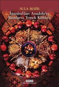 İstanbul'dan Anadolu'ya Rumların Yemek Kültürü