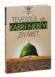 Tevessül ve Kabr-i Nebi'yi Ziyaret