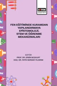 Fen Eğitiminde Kuramdan Yapılandırmaya Epistemoloji, Stem ve  Öğrenme Mekanizmaları