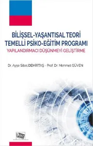 Bilişsel - Yaşantısal Teori Temelli Psiko - Eğitim Programı; Yapılandırmacı Düşünmeyi Geliştirme