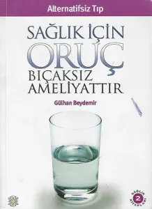 Sağlık İçin Oruç Bıçaksız Ameliyattır Alternatif Tıp