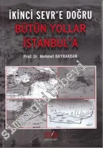 Bütün Yollar İstanbul'a: İkinci Sevr'e Doğru -         2011