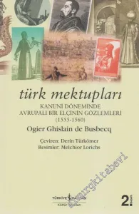 Türk Mektupları: Kanuni Döneminde Avrupalı Bir Elçinin Gözlemleri 1555-1560 -         2025