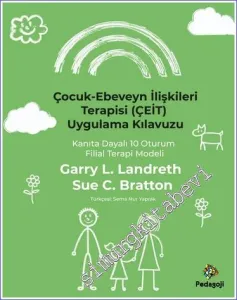 Çocuk-Ebeveyn İlişkileri Terapisi (Çeit) Uygulama Kılavuzu: Kanıta Dayalı 10 Oturum Filial Terapi Modeli -         2023