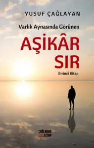 Varlık Aynasında Görünen Aşikar Sır (Birinci Sır)