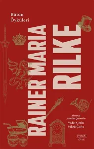 Rainer Maria Rilke: Bütün Öyküleri