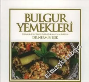 Bulgur Yemekleri: Çorbalar, Sulu Yemekler, Pilavlar, Salatalar, Tatlılar -        2006