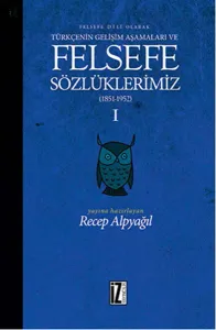 Felsefe Sözlüklerimiz - I (1851-1952); Felsefe Dili Olarak Türkçenin Gelişim Aşamaları
