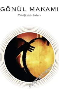 Gönül Makamı: Müziğimizin Anlamı -