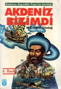 Akdeniz Bizimdi Barbaros Hayreddin Paşa'nın Günlüğü