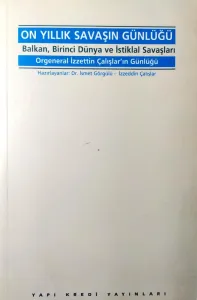 On Yıllık Savaşın Günlüğü / Orgeneral İzzettin Çalışlar'ın Günlüğü