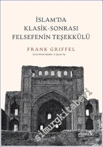İslam'da Klasik Sonrası Felsefenin Teşekkülü -         2023