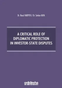A Critical Role Of Diplomatic Protection In Investor-State Disputes