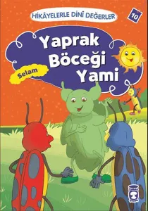 Yaprak Böceği Yami - Selam; Hikâyelerle Dinî Değerler 10