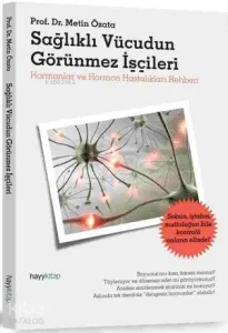 Sağlıklı Vücudun Görünmez İşçileri; Hormonlar ve Hormon Hastalıkları Rehberi