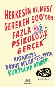 Herkesin Bilmesi Gereken 500’Den Fazla Psikolojik Gerçek