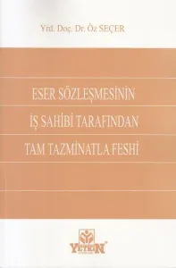 Eser Sözleşmesinin İş Sahibi Tarafından Tam Tazminatla Feshi