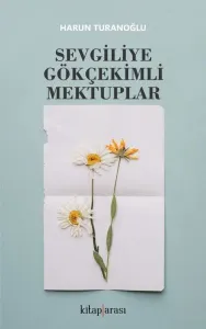 Sevgiliye Gökçekimli Mektuplar