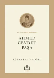 Ahmed Cevdet Paşa Bir Tanzimat Bürokratı