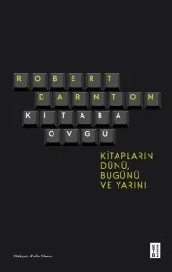 Kitaba Övgü;Kitapların Dünü, Bugünü ve Yarını