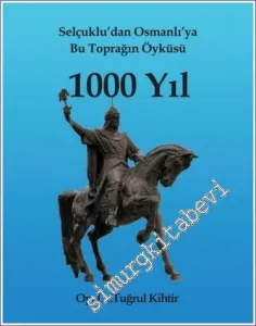 Selçuklu'dan Osmanlı'ya Bu Toprağın Öyküsü 1000 Yıl -         2011