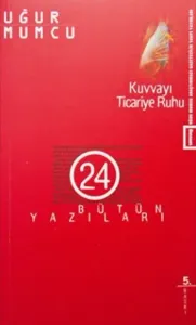 Kuvvayı Ticariye Ruhu; Bütün Yazıları 24 (1 Ocak-25 Haziran 1985 Yazıları)