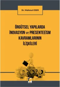 Örgütsel Yapılarda İnovasyon ve Peresenteeism Kavramlarının İlişkileri