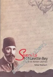 Siverekli M. Nurettin Bey: Hayatı ve Yemen Lâyihası -         2010
