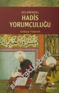 Geleneksel Hadis Yorumculuğu: Benzer İçerikli Rivayetler Bağlamında İbn Hacer Merkezli Bir Çalışma -        2007