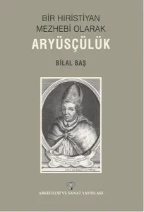 Bir Hıristiyan Meshebi Olarak Aryüsçülük