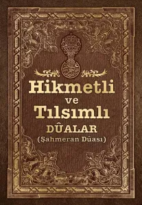 Hikmetli ve Tılsımlı Dualar Kitabı