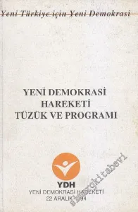 Yeni Demokrasi Hareketi Tüzük ve Programı (Cem Boyner ve YDH'nin 7 Kurucusunun -        1994