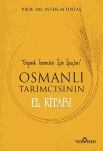 Osmanlı Tarımcısının El Kitabı; Organik Tarımcılar İçin İpuçları